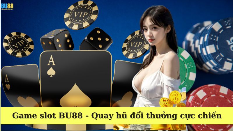 Game slot BU88 đổi thưởng