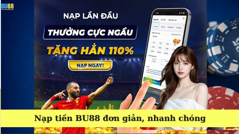 Hướng dẫn nạp tiền BU88 đơn giản, nhanh chóng