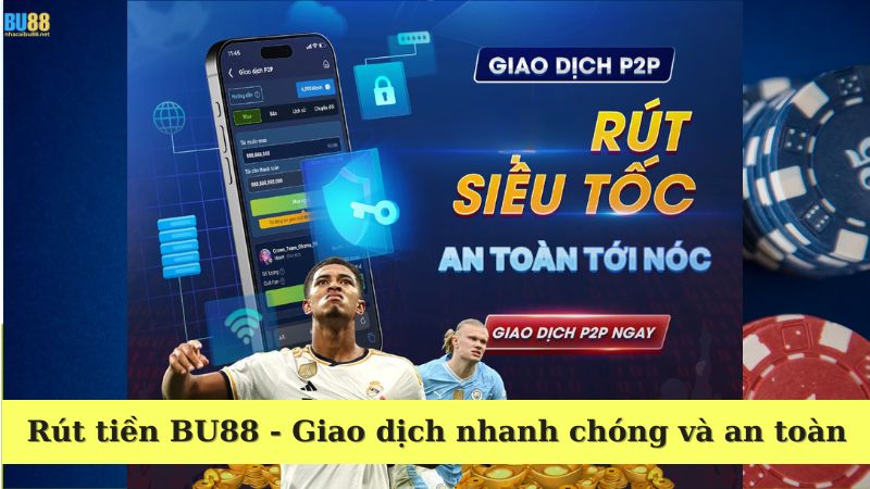 Rút tiền BU88 nhanh chóng, an toàn